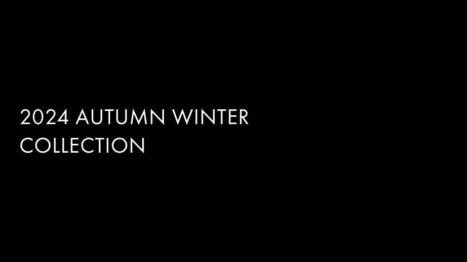 2024 AUTUMN WINTER COLLECTION UP DATE